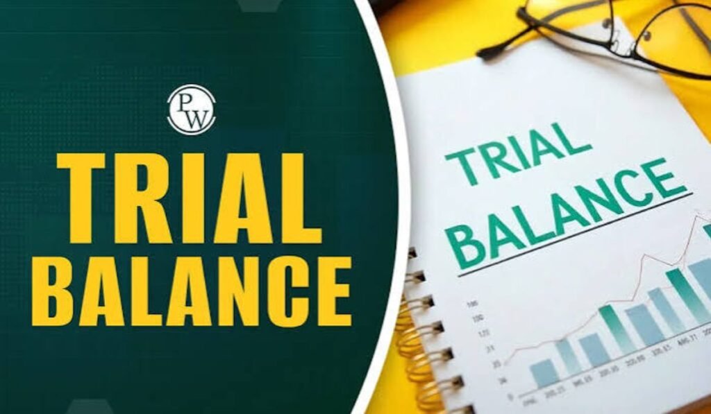 Trial Balance: Complete Guide to Purpose, Preparation, Format, Errors, Types, and Accounting Importance trial balance